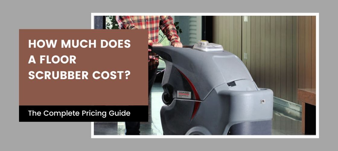 How Much Does a Floor Scrubber Cost