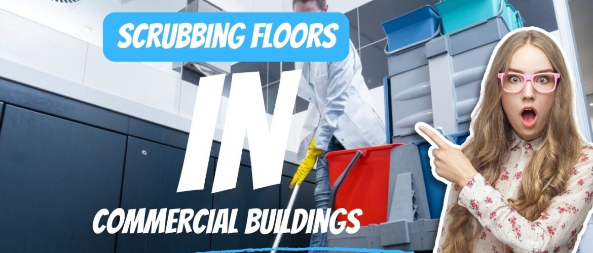 guidelines for scrubbing floors in commercial buildings